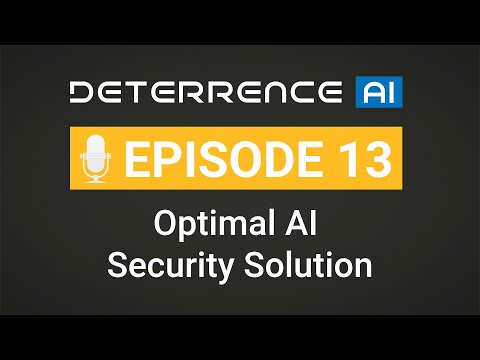 Episode 13 - Optimal AI Security Solution: Key Features and Performance Benchmarks - Deterrence AI